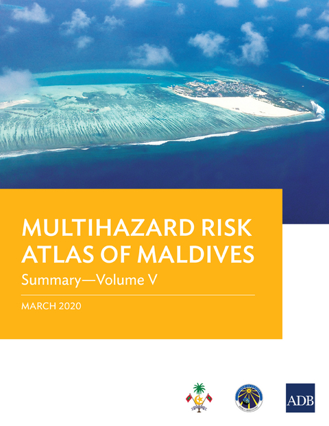 Multihazard Risk Atlas of Maldives: Summary-Volume V -  Asian Development Bank