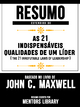 Resumo Estendido De As 21 Indispensáveis Qualidades De Um Líder (The 21 Irrefutable Laws Of Leadership) – Baseado No Livro De John C. Maxwell - Mentors Library
