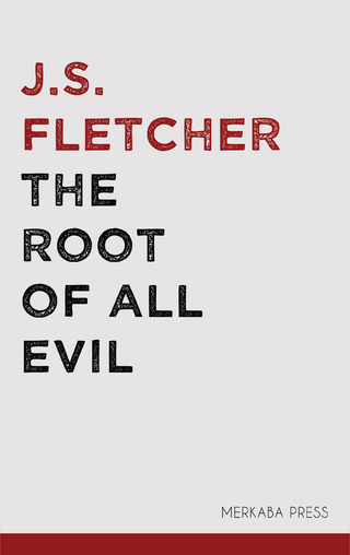 The Root of all Evil - J.S. Fletcher