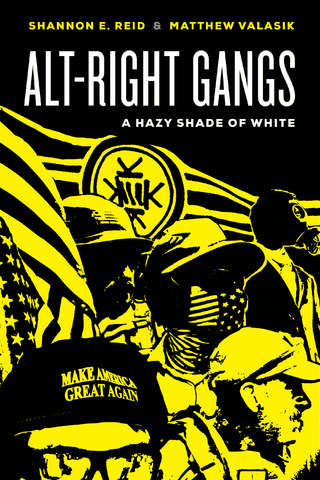 Alt-Right Gangs - Shannon E. Reid; Matthew Valasik