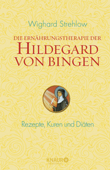Die Ernährungstherapie der Hildegard von Bingen - Wighard Strehlow