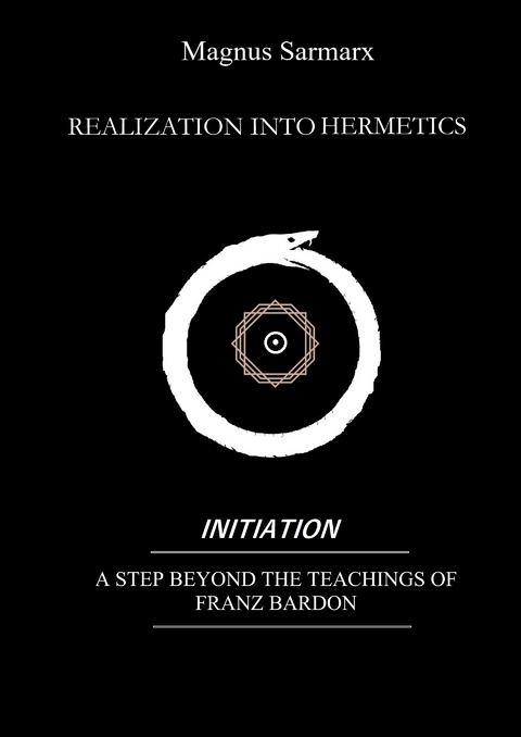 Realization Into Hermetics Initiation - Magnus Sarmarx
