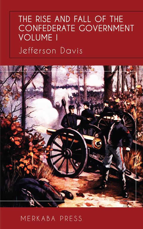 The Rise and Fall of the Confederate Government Vol I - Jefferson Davis