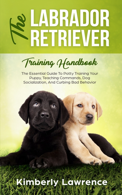 The Labrador Retriever Training Handbook - Kimberly Lawrence
