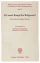 Ein neuer Kampf der Religionen?: Staat, Recht und religiöse Toleranz. (Wissenschaftliche Abhandlungen und Reden zur Philosophie, Politik und Geistesgeschichte, Band 39)