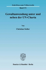 Gewaltanwendung unter und neben der UN-Charta. - Christian Stelter