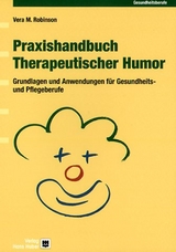Praxishandbuch Therapeutischer Humor - Vera M Robinson