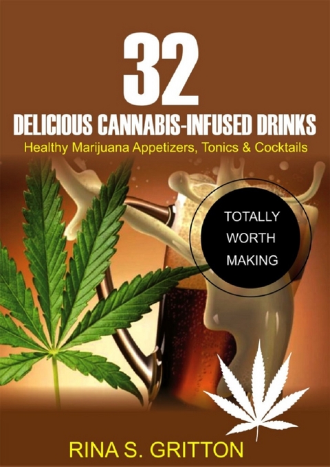 32 Delicious Cannabis-Infused Drinks - Rina S. Gritton