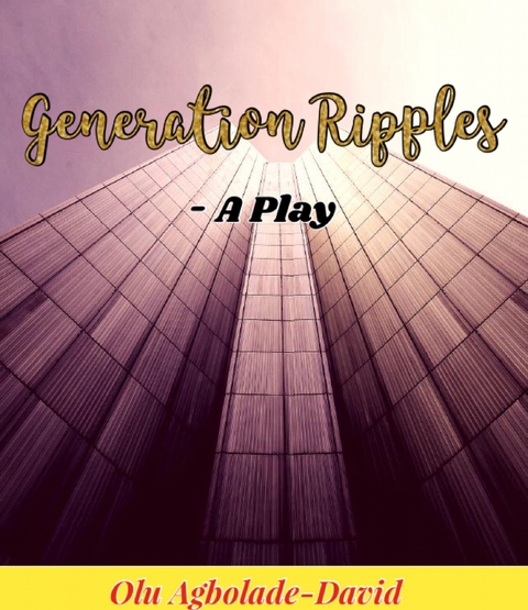 Generation Ripples - Olu Agbolade David