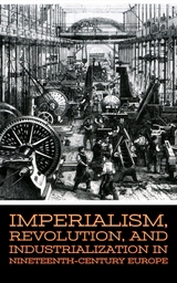 Imperialism, Revolution, and Industrialization in Nineteenth-Century Europe - Larry Slawson