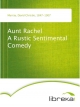 Aunt Rachel A Rustic Sentimental Comedy - David Christie Murray