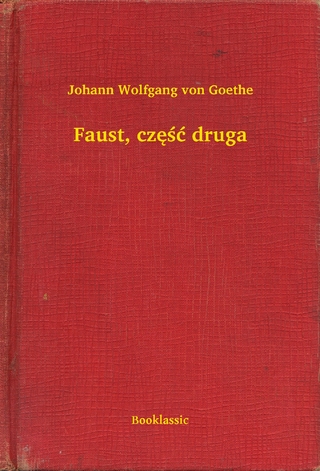 Faust, cz??? druga - Johann Wolfgang Von Goethe