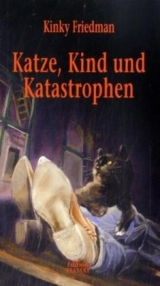 Katze, Kind und Katastrophen - Kinky Friedman