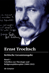Ernst Troeltsch: Kritische Gesamtausgabe / Schriften zur Theologie und Religionsphilosophie - 