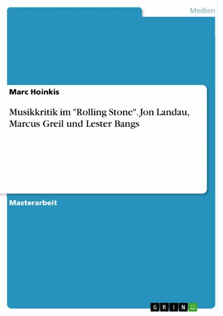 Musikkritik im 'Rolling Stone'. Jon Landau, Marcus Greil und Lester Bangs - Marc Hoinkis