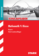 STARK Schulaufgaben Gymnasium - Mathematik 9. Klasse - Horst Lautenschlager