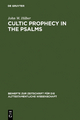 Cultic Prophecy in the Psalms: Dissertationsschrift (Beihefte zur Zeitschrift für die alttestamentliche Wissenschaft, 352, Band 352)