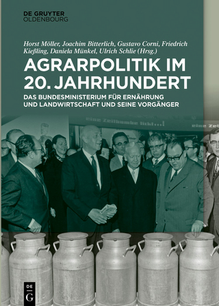 Agrarpolitik im 20. Jahrhundert - Horst Möller; Joachim Bitterlich; Gustavo Corni; Friedrich Kießling; Daniela Münkel; Ulrich Schlie