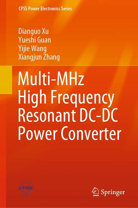 Multi-MHz High Frequency Resonant DC-DC Power Converter -  Yueshi Guan,  Yijie Wang,  Dianguo Xu,  Xiangjun Zhang