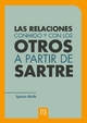 Las relaciones conmigo y con los otros a partir de Sartre - Ignacio Abello
