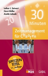 30 Minuten - Zeitmanagement für Chaoten - Lothar J Seiwert, Horst Müller, Anette Labaek-Noeller