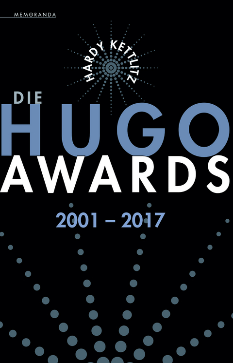 Die Hugo Awards 2001 – 2017 - Hardy Kettlitz