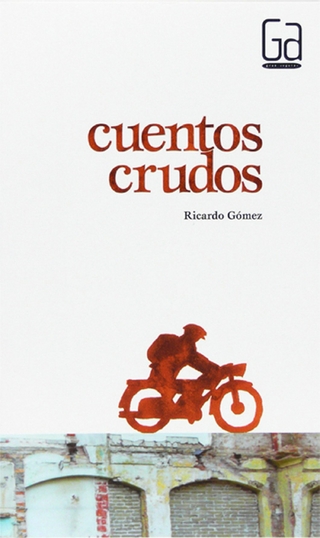 Cuentos crudos - Ricardo Gómez Gil