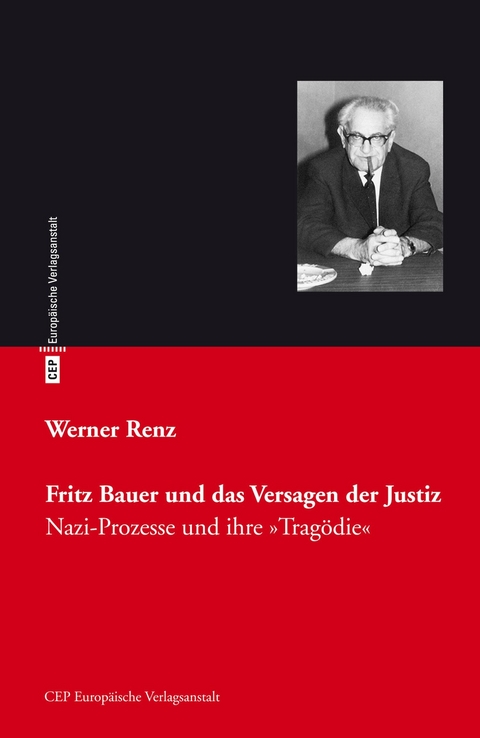 Fritz Bauer und das Versagen der Justiz - Werner Renz