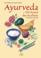 Ayurveda - Die Kunst des Kochens - Petra Skibbe, Joachim Skibbe