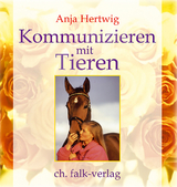 Kommunizieren mit Tieren - Anja Hertwig