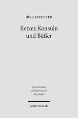 Ketzer, Konsuln und Büßer - Jörg Feuchter