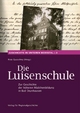 Die Luisenschule: Zur Geschichte der höheren Mädchenbildung in Bad Oeynhausen (Geschichte im unteren Werretal)