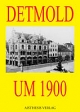 Detmold um 1900: Dokumentation eines stadtgeschichtlichen Projekts
