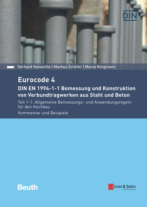Eurocode 4 - DIN EN 1994-1-1 Bemessung und Konstruktion von Verbundtragwerken aus Stahl und Beton. - Gerhard Hanswille, Markus Schäfer, Marco Bergmann