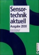 Sensortechnik aktuell. Ausgabe 2000. Trends, Produkte und Entscheidungshilfe