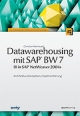 Datawarehousing mit SAP BW 7. BI in SAP NetWeaver 2004s. Architektur, Konzeption, Implementierung