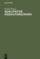 Qualitative Sozialforschung: Einführung, Methodologie Und Forschungspraxis
