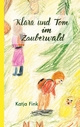 Klara und Tom im Zauberwald - Katja Fink