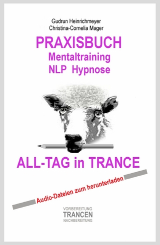 PRAXISBUCH Mentaltraining NLP Hypnose ALL-TAG in TRANCE - Gudrun Heinrichmeyer; Christina-Cornelia Mager