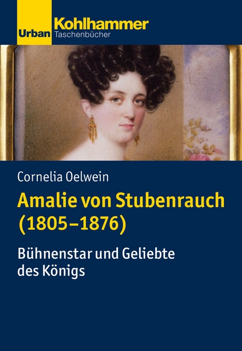 Amalie von Stubenrauch (1805-1876) - Cornelia Oelwein