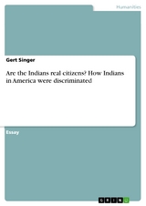 Are the Indians real citizens? How Indians in America were discriminated - Gert Singer