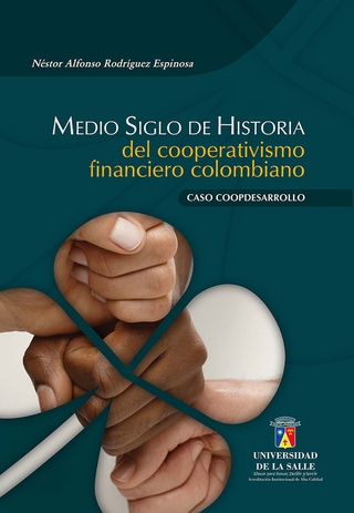 Medio siglo de historia del cooperativismo financiero colombiano - Néstor Alfonso Rodríguez Espinosa