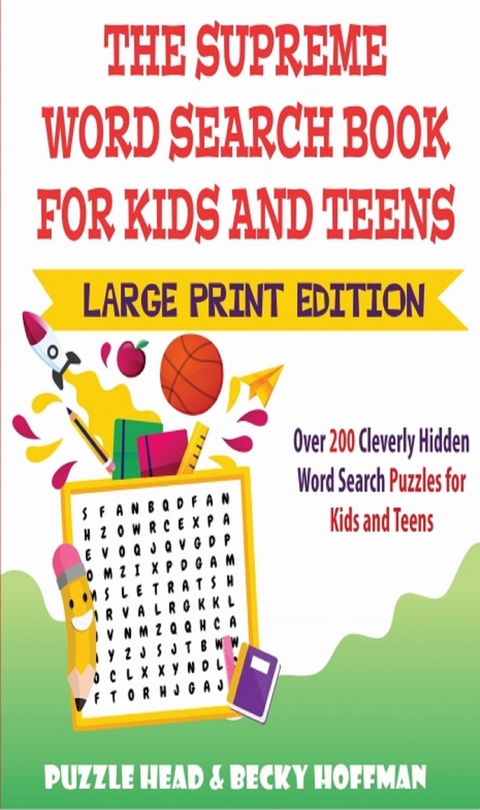 The Supreme Word Search Book for Kids and Teens - Large Print Edition - Puzzle Head, Becky Hoffman