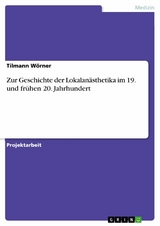 Zur Geschichte der Lokalanästhetika im 19. und frühen 20. Jahrhundert - Tilmann Wörner