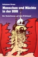 Menschen und Mächte in der DDR: Der Sozialismus auf dem Prüfstand
