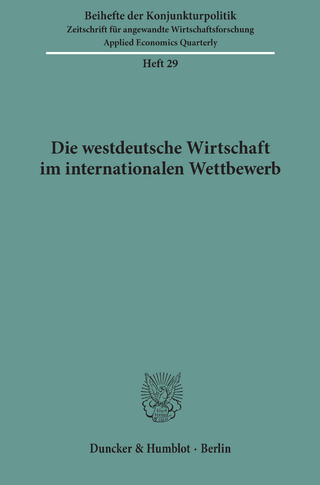 Die westdeutsche Wirtschaft im internationalen Wettbewerb. - Duncker & Humblot