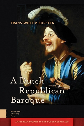 Dutch Republican Baroque - Korsten Frans-Willem Korsten