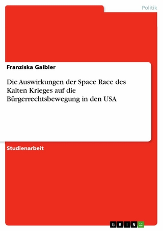 Die Auswirkungen der Space Race des Kalten Krieges auf die Bürgerrechtsbewegung in den USA - Franziska Gaibler