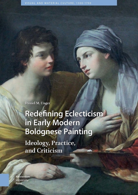Redefining Eclecticism in Early Modern Bolognese Painting -  M. Unger Daniel M. Unger