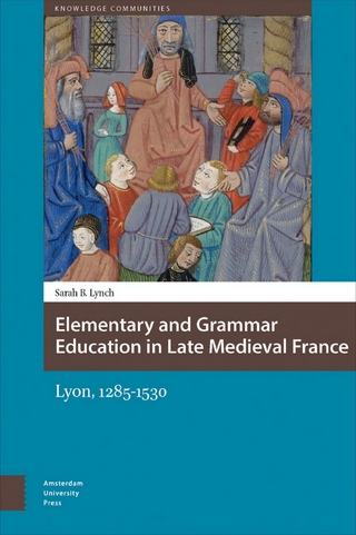 Elementary and Grammar Education in Late Medieval France - Lynch Sarah Lynch